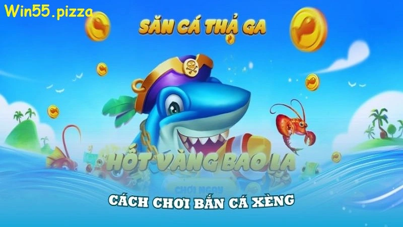 Những kinh nghiệm bắn cá xèng cực đỉnh tại win55