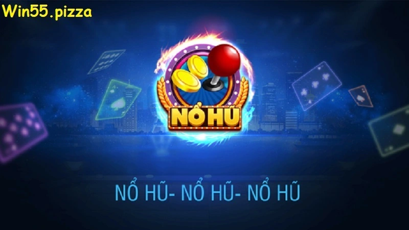 Cách chơi nổ hũ hiệu quả cùng chuyên gia win55