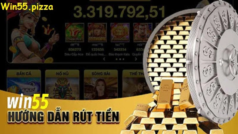 Hướng dẫn quy trình rút tiền win55