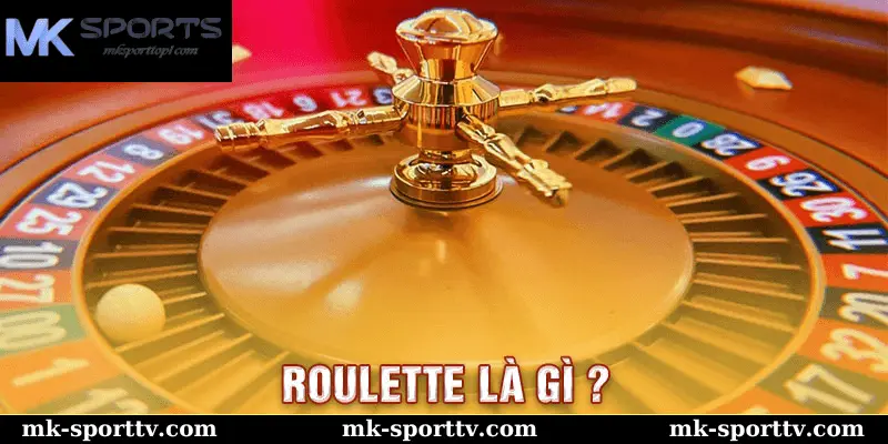 Roulette MK Sports Là Gì